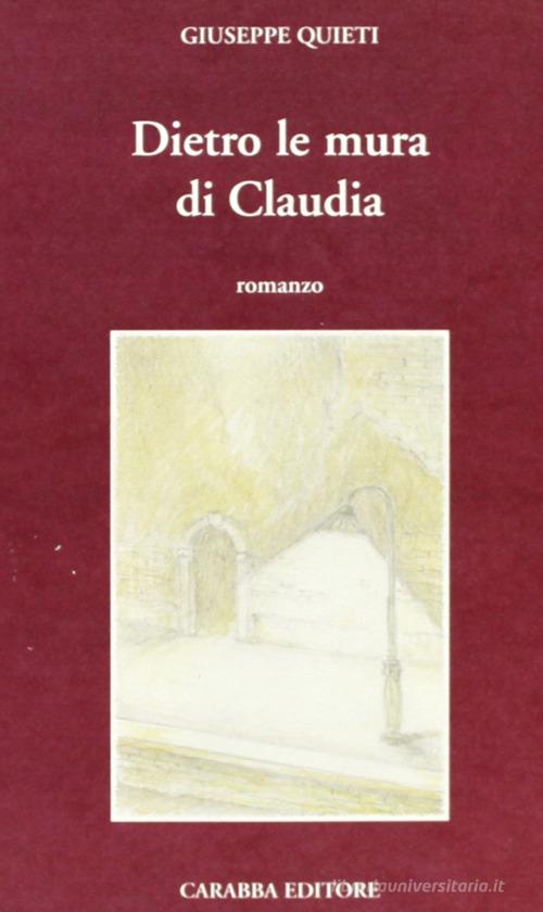 Libro Dietro le mura di Claudia di Giuseppe Quieti Universale Carabba di Carabba