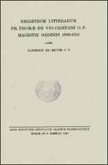 Registrum litterarum fr. Thomae de Vio Caietani o.p. magistri ordinis 1508-1513. Testo latino a fronte di Albertus de Meyer edito da Angelicum University Press