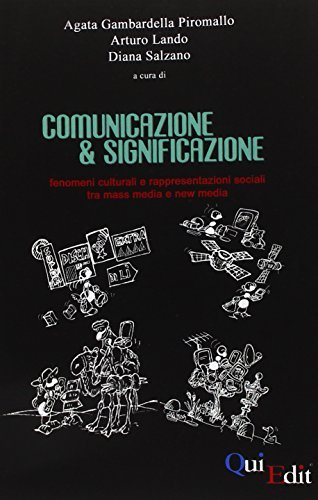 Comunicazione e significazione di Agata Piromallo Gambardella, Arturo Lando, Diana Salzano edito da QuiEdit
