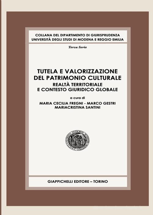 Tutela e valorizzazione del patrimonio culturale. Realtà territoriale e contesto giuridico globale edito da Giappichelli