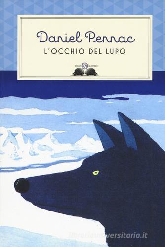 L' occhio del lupo. Ediz. illustrata di Daniel Pennac edito da Salani