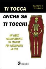 Ti tocca anche se ti tocchi di Raimondo Moncada edito da CSA Editrice