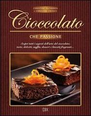 Cioccolato che passione di Christine McFadden, Christine France edito da Dix