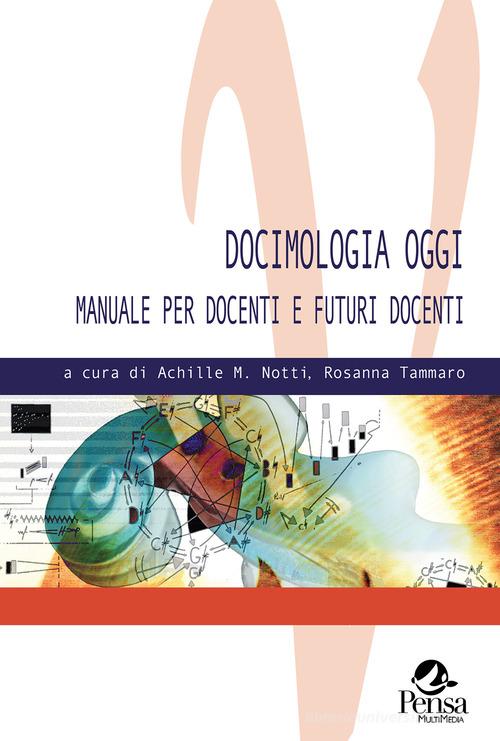 Docimologia oggi. Manuale per docenti e futuri docenti edito da Pensa Multimedia