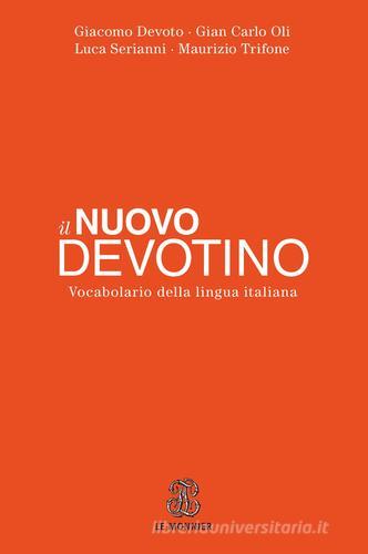 Il nuovo Devotino. Vocabolario della lingua italiana di Giacomo Devoto, Gian Carlo Oli edito da Le Monnier