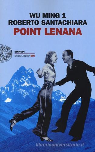 Point Lenana di Wu Ming 1, Roberto Santachiara edito da Einaudi