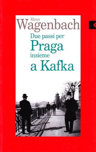 Due passi per Praga insieme a Kafka di Klaus Wagenbach edito da Feltrinelli