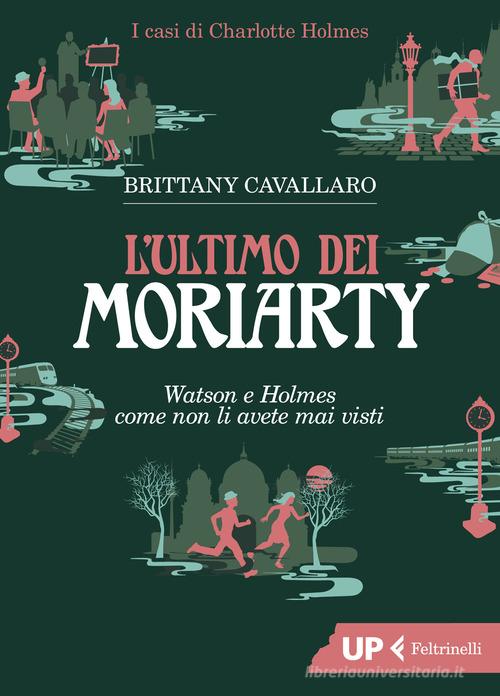 L' ultimo dei Moriarty di Brittany Cavallaro edito da Feltrinelli