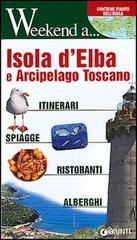 Isola d'Elba e arcipelago toscano. Itinerari, shopping, ristoranti, alberghi edito da Giunti Editore