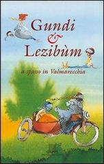 Gundi e Lezibùm a spasso in Valmarecchia di Domenica Luciani edito da Giunti Editore