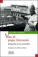 Vita di papa Giovanni. Biografia di un pontefice di Giuseppe Alberigo edito da EDB