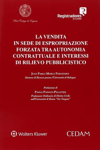 La vendita in sede di espropriazione forzata tra autonomia contrattuale e interessi di rilievo pubblicistico di Fernàndez J. Murga edito da CEDAM