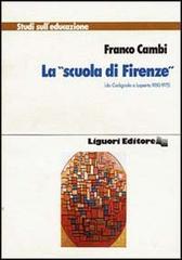 La Scuola di Firenze da Codignola a Laporta (1950-1975) di Franco Cambi edito da Liguori