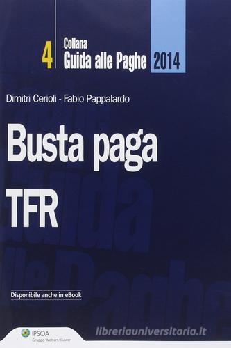 Busta paga. TFR di Dimitri Cerioli, Fabio Pappalardo edito da Ipsoa