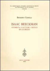 Isaac Beeckman. Atomista e lettore critico di Lucrezio di Benedino Gemelli edito da Olschki