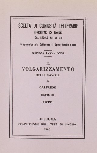 Il volgarizzamento delle favole di Galfredo dette di Esopo (rist. anast.) edito da Forni