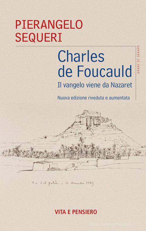 Charles de Foucauld. Il vangelo viene da Nazareth di Pierangelo Sequeri edito da Vita e Pensiero