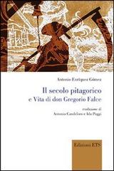 Il secolo pitagorico e vita di Don Gregorio Falce di Antonio E. Gómez edito da Edizioni ETS