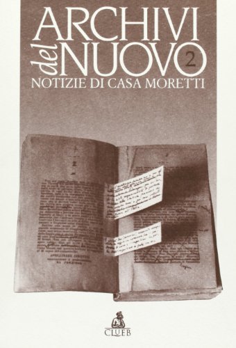 Archivi del nuovo. Notizie di casa Moretti vol.2 edito da CLUEB