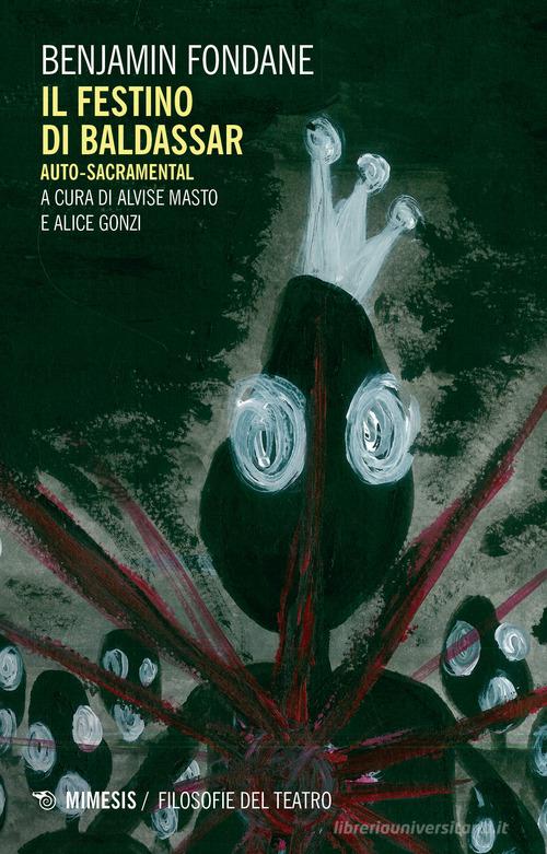 Il festino di Baldassar. Auto-sacramental di Benjamin Fondane edito da Mimesis
