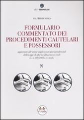 Formulario commentato dei procedimenti cautelari e possessori. Con CD-ROM di Valerio De Gioia edito da Experta