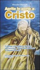 Aprite le porte a Cristo. Il dialogo interreligioso alla luce dell'enciclica "Redemptoris Missio" di Giovanni Paolo II di Miroslaw Denisiuk edito da Edizioni Artestampa