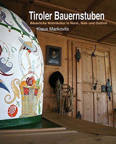Tiroler Bauernstuben. Bäuerliche Wohnkultur in Nord, Süd und Osttirol di Klaus Markovits edito da Weger