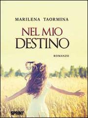 Nel mio destino di Marilena Taormina edito da Booksprint