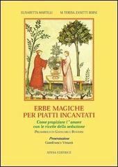 Erbe magiche per piatti incantati di Elisabetta Martelli, M. Teresa Zanetti Berni edito da Atesa