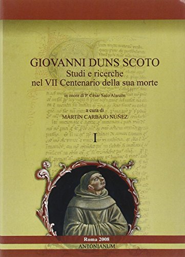 Giovanni Duns Scoto. Studi e ricerche nel 7° centenario della sua morte edito da Antonianum