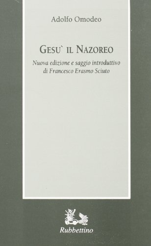 Gesù il Nazoreo di Adolfo Omodeo edito da Rubbettino