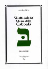 Ghimatria. Chiave della Cabbalà vol.2 di Arie Ben Nun edito da Firenzelibri