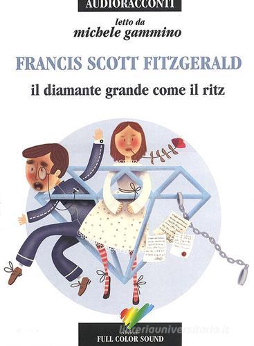 Il diamante grande come il Ritz letto da Gammino Michele. Audiolibro. CD Audio di Francis Scott Fitzgerald edito da Full Color Sound