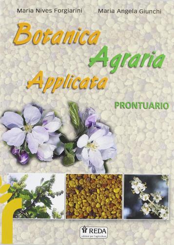 Botanica agraria applicata. Prontuario. Per gli Ist. professionali di Maria Nives Forgiarini, M. A. Giunchi edito da REDA