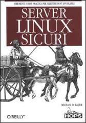 Server Linux sicuri di Michael D. Bauer edito da Tecniche Nuove