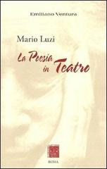 Mario Luzi. La poesia in teatro di Emiliano Ventura edito da Scienze e Lettere