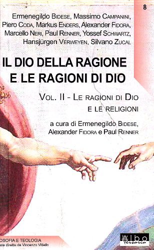 Il Dio della ragione e le ragioni di Dio vol.2 edito da AlboVersorio