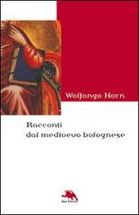Racconti dal Medioevo bolognese di Wolfango Horn edito da Nemo (Milano)