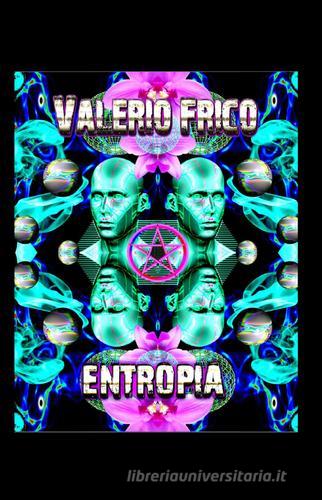 Entropia di Valerio Frico edito da ilmiolibro self publishing