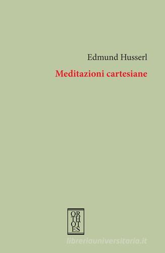 Meditazioni cartesiane di Edmund Husserl edito da Orthotes