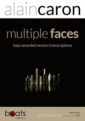 Multiple faces bass recorded version bass transcriptions di Alain Caron, Francesco Zanetti edito da Beats