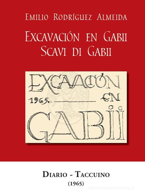 Scavi di Gabii (1965). Ediz. spagnola e italiana di Emilio Rodríguez Almeida edito da Arbor Sapientiae Editore