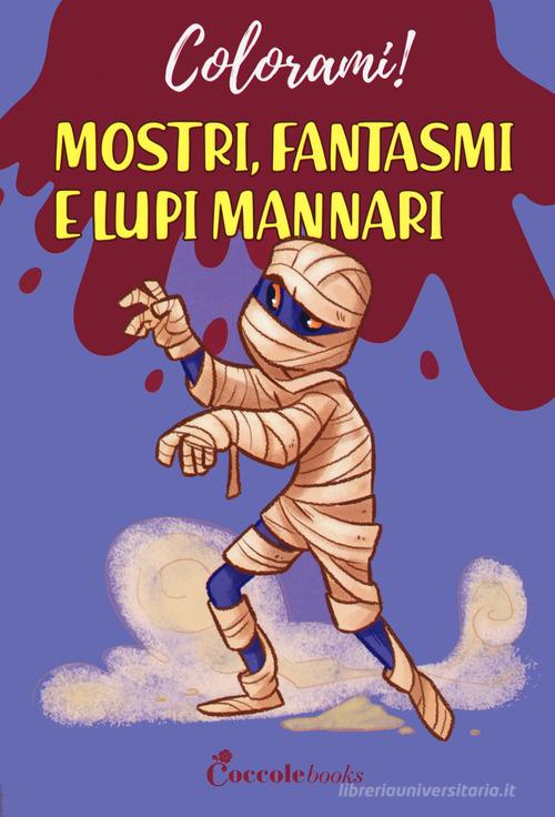 Mostri fantasmi e lupo mannari di Daniela Valente edito da Coccole Books