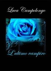 L' ultimo vampiro di Luca Campolongo edito da Olisterno Editore