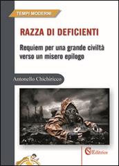 Razza di deficienti. Requiem per una grande civiltà verso un misero epilogo di Antonello Chichiricco edito da CSA Editrice