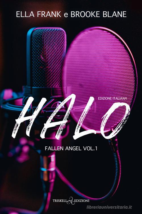 Libro Halo. Fallen Angel. Ediz. italiana vol. 1 di Ella Frank, Brooke Blaine Rainbow di Triskell Edizioni