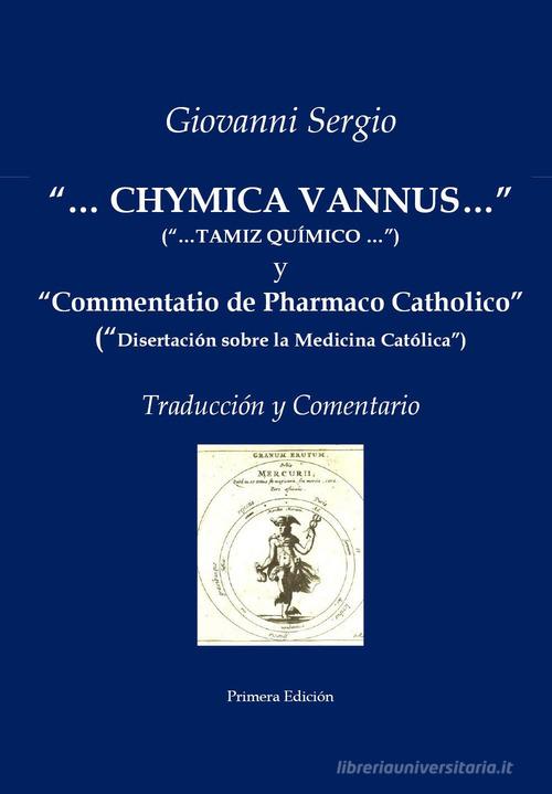 «...Chymica vannus...» y «Commentatio de Pharmaco Catholico». Traducción y comentario di Giovanni Sergio edito da Youcanprint