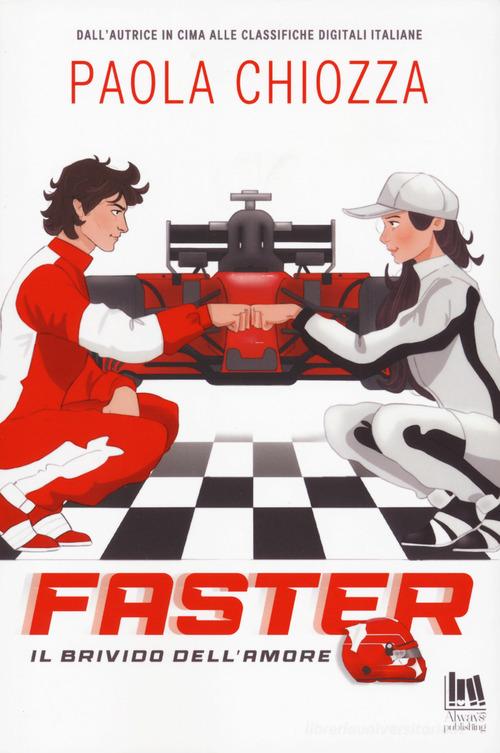 Faster. Il brivido dell'amore di Paola Chiozza edito da Always Publishing