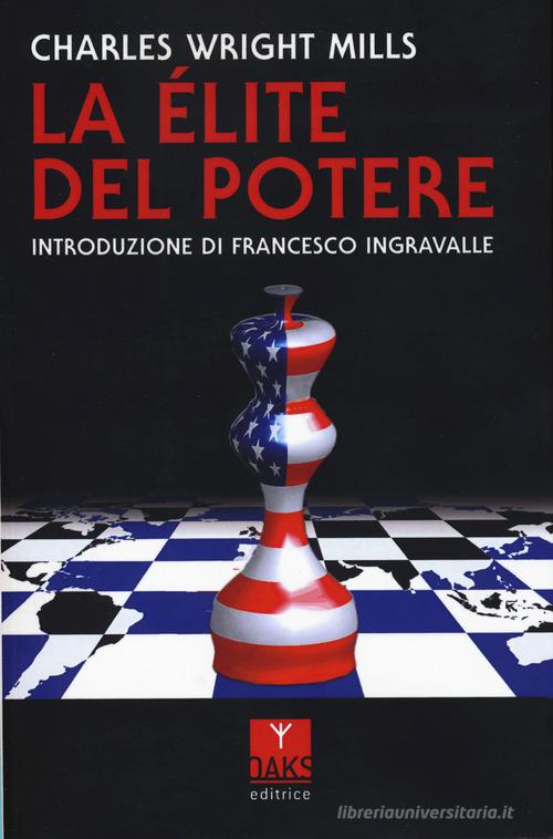 La élite del potere di Charles Wright Mills edito da Oaks Editrice