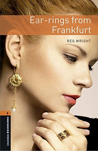 Earrings from Frankfurt. Oxford bookworms library. Livello 2. Con CD Audio formato MP3. Con espansione online edito da Oxford University Press